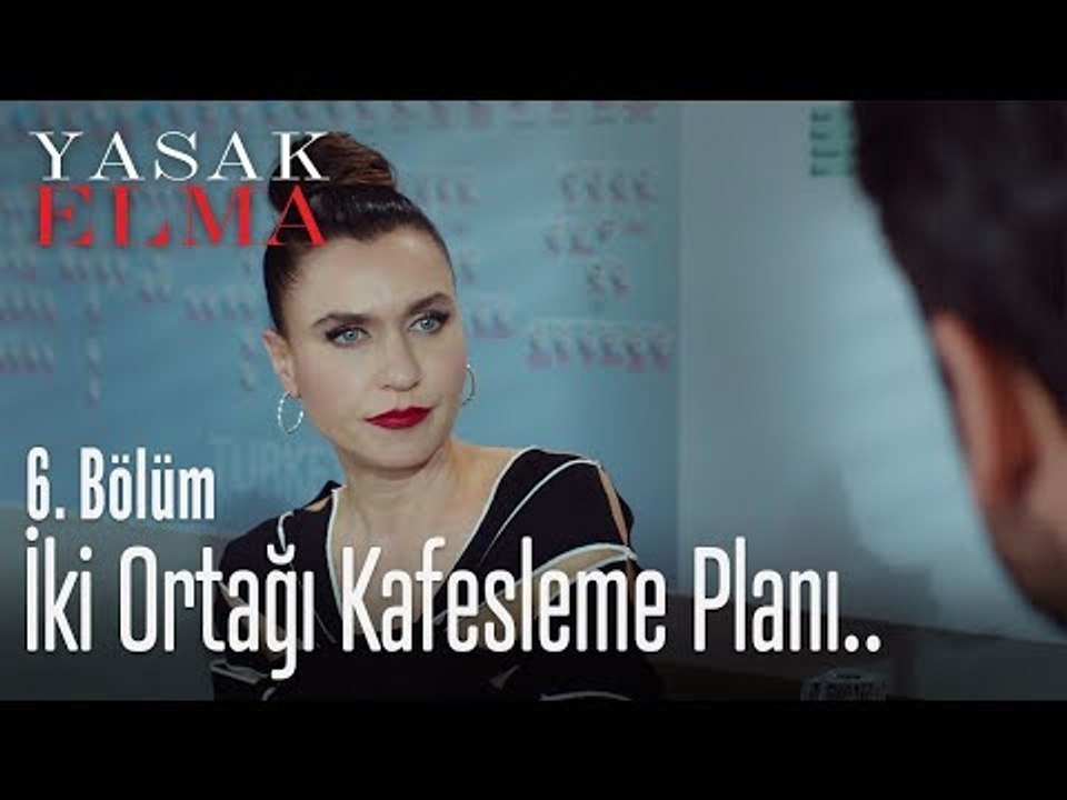 İki ortağı kafesleme planı.. - Yasak Elma 6. Bölüm