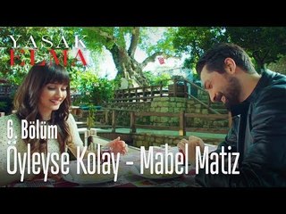 Öyle Kolaysa - Mabel Matiz - Yasak Elma 6. Bölüm