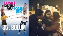 İlişki Durumu Karışık 35. Bölüm