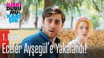 Eceler Ayşegül'e yakalandı! - İlişki Durumu Karışık 1. Bölüm