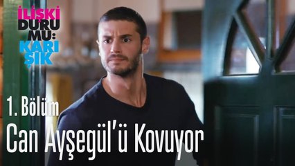 Can, Ayşegül'ü kovuyor - İlişki Durumu Karışık 1. Bölüm