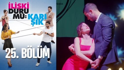 İlişki Durumu Karışık 25. Bölüm