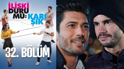 İlişki Durumu Karışık 32. Bölüm