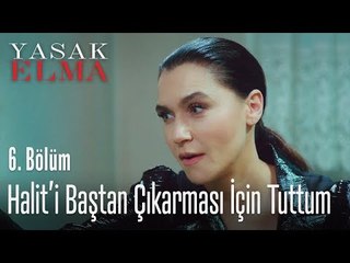 Halit'i baştan çıkarması için tuttum - Yasak Elma 6. Bölüm