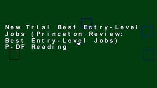 New Trial Best Entry-Level Jobs (Princeton Review: Best Entry-Level Jobs) P-DF Reading