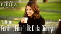 Feriha, Emir'i ilk defa görüyor - Adını Feriha Koydum 1. Bölüm