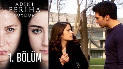Adını Feriha Koydum 1. Bölüm
