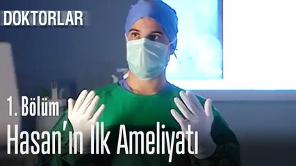 Hasan'ın ilk ameliyatı - Doktorlar 1. Bölüm