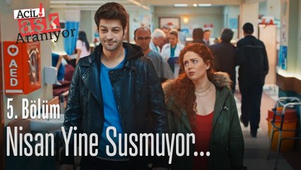 Nisan yine susmuyor - Acil Aşk Aranıyor 5. Bölüm