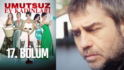 Umutsuz Ev Kadınları 17. Bölüm