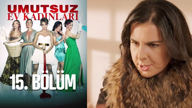 Umutsuz Ev Kadınları 15. Bölüm