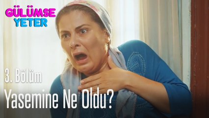 Yasemin'e ne oldu? - Gülümse Yeter 3. Bölüm