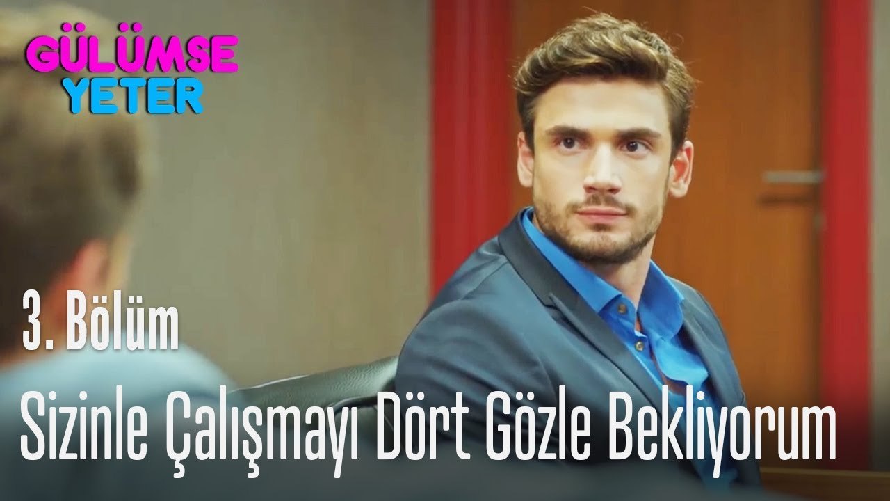 Sizinle çalışmayı dört gözle bekliyorum - Gülümse Yeter 3. Bölüm
