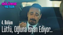 Lütfü, oğluna isyan ediyor.. - Gülümse Yeter 4. Bölüm