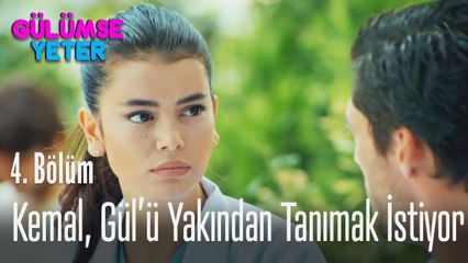 Kemal, Gül'ü yakından tanımak istiyor.. - Gülümse Yeter 4. Bölüm
