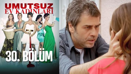 Umutsuz Ev Kadınları 30. Bölüm