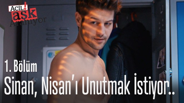 Sinan Nisan'ı unutmak istiyor.. - Acil Aşk Aranıyor 1. Bölüm