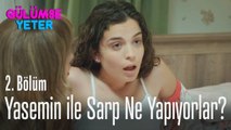 Yasemin ile Sarp ne yapıyorlar? - Gülümse Yeter 2. Bölüm