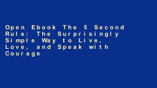Open Ebook The 5 Second Rule: The Surprisingly Simple Way to Live, Love, and Speak with Courage