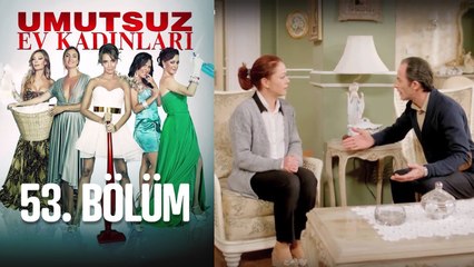 Umutsuz Ev Kadınları 53. Bölüm