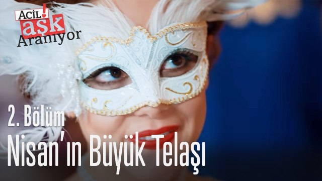 Nisan'ın büyük telaşı - Acil Aşk Aranıyor 2. Bölüm
