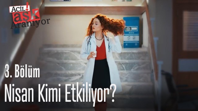 Nisan kimi etkiliyor? - Acil Aşk Aranıyor 3. Bölüm