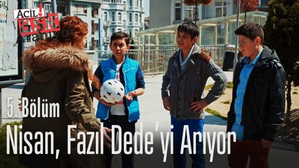 Nisan, Fazıl Dede'yi arıyor - Acil Aşk Aranıyor 5. Bölüm