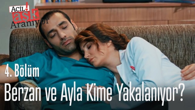 Berzan ve Ayla kime yakalanıyor? - Acil Aşk Aranıyor 4. Bölüm