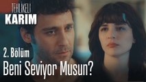 Beni seviyor musun? - Tehlikeli Karım 2. Bölüm
