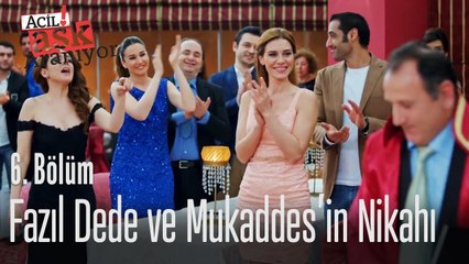 Fazıl dede ve Mukaddes'in nikahı - Acil Aşk Aranıyor 6. Bölüm