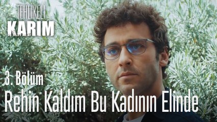 Rehin kaldım bu kadının elinde! - Tehlikeli Karım 3. Bölüm
