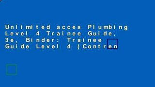 Unlimited acces Plumbing Level 4 Trainee Guide, 3e, Binder: Trainee Guide Level 4 (Contren