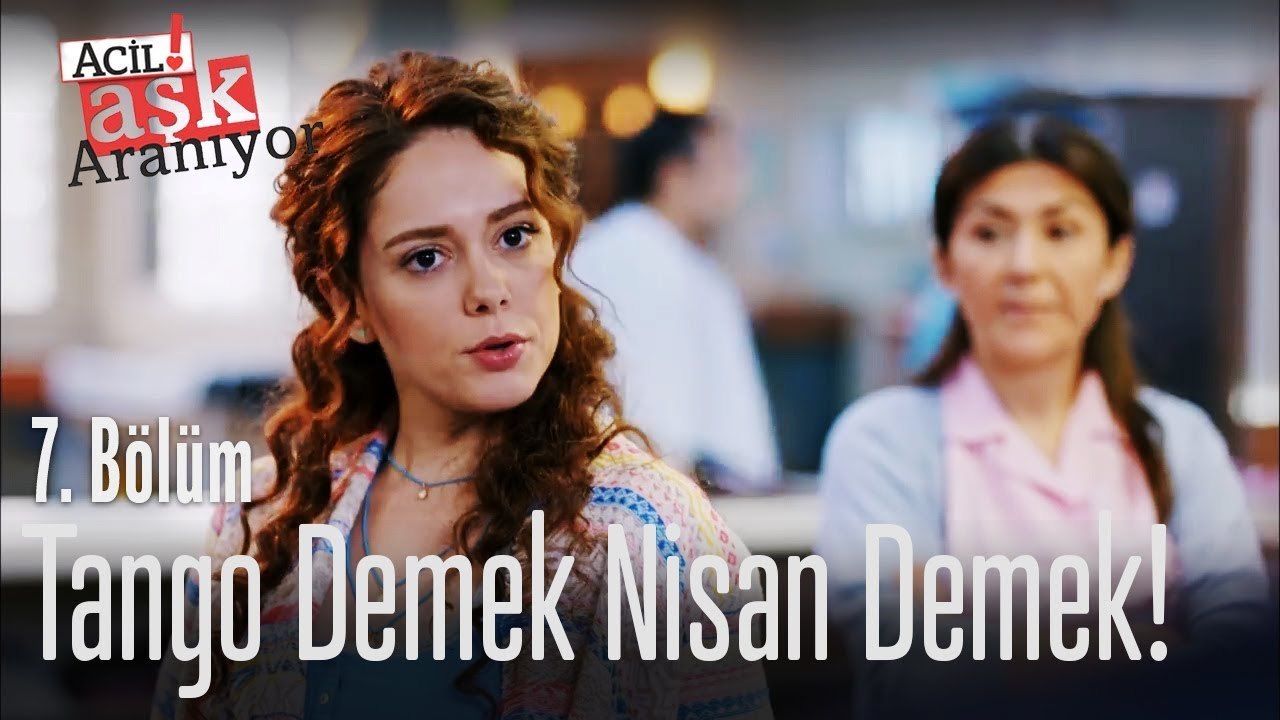 Tango demek Nisan demek! - Acil Aşk Aranıyor 7. Bölüm