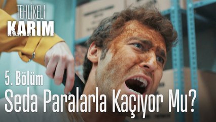 Seda paralarla kaçıyor mu? - Tehlikeli Karım 5. Bölüm