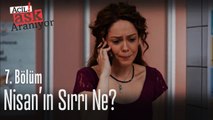 Nisan'ın sırrı ne? - Acil Aşk Aranıyor 7. Bölüm