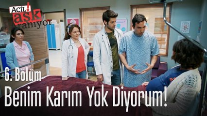 Benim karım yok diyorum! - Acil Aşk Aranıyor 6. Bölüm