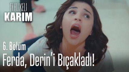 Ferda, Derin'i bıçakladı - Tehlikeli Karım 6. Bölüm