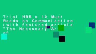 Trial HBR s 10 Must Reads on Communication (with featured article 