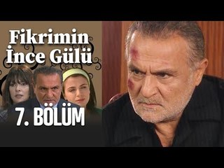Fikrimin İnce Gülü 7. Bölüm