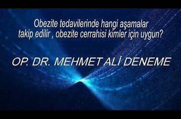 Obezite Cerrahisi Kimler için uygundur? Op.Dr.Mehmet Ali DENEME