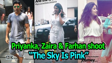 Priyanka, Zaira & Farhan KICKSTARTS the shoot | “The Sky Is Pink”