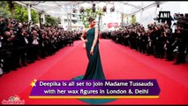 Deepika Padukone all set to join Madame Tussauds