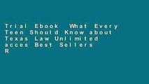 Trial Ebook  What Every Teen Should Know about Texas Law Unlimited acces Best Sellers Rank : #4