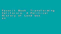 Favorit Book  Transforming California: A Political History of Land Use and Development Unlimited