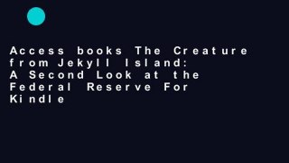 Access books The Creature from Jekyll Island: A Second Look at the Federal Reserve For Kindle