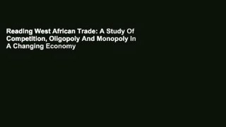 Reading West African Trade: A Study Of Competition, Oligopoly And Monopoly In A Changing Economy