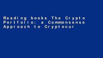 Reading books The Crypto Portfolio: a Commonsense Approach to Cryptocurrency Investing For Kindle