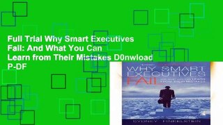 Full Trial Why Smart Executives Fail: And What You Can Learn from Their Mistakes D0nwload P-DF