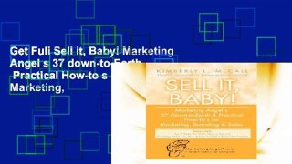 Get Full Sell it, Baby! Marketing Angel s 37 down-to-Earth   Practical How-to s on Marketing,