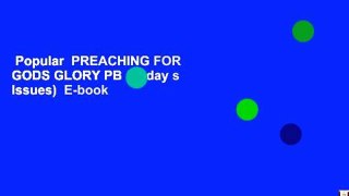 Popular  PREACHING FOR GODS GLORY PB (Today s Issues)  E-book